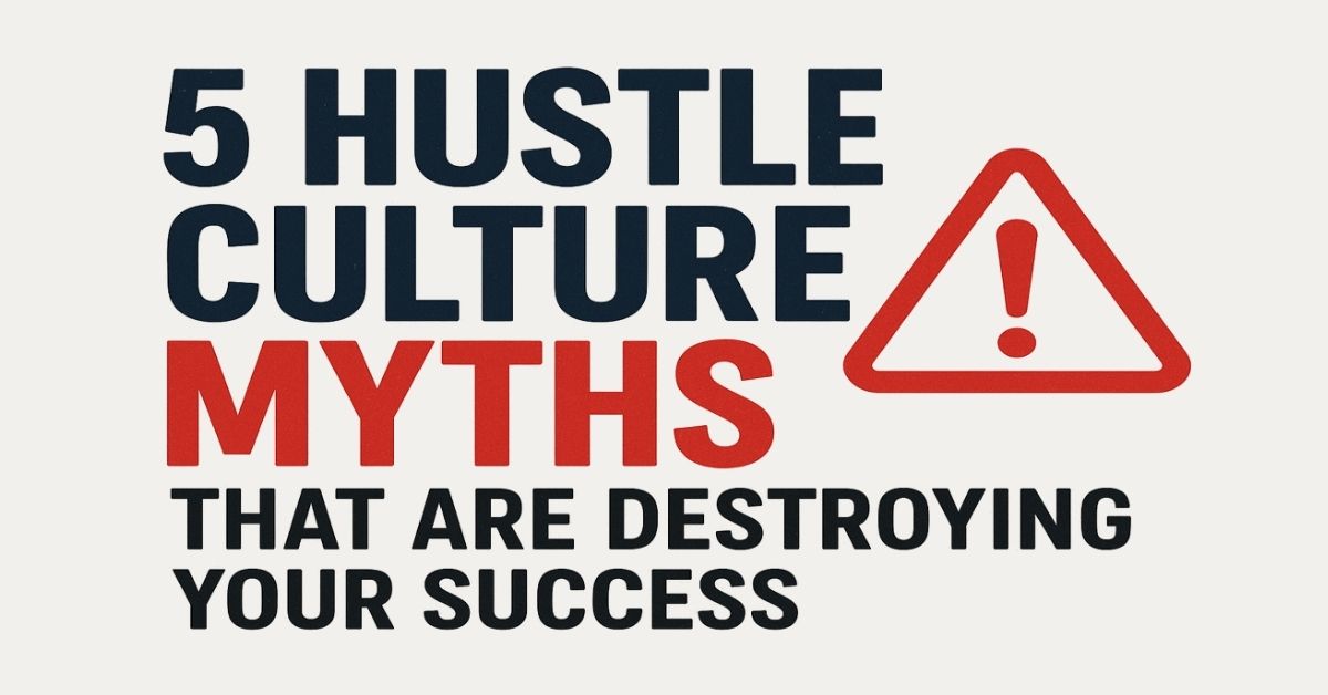 5 Hustle Culture Myths