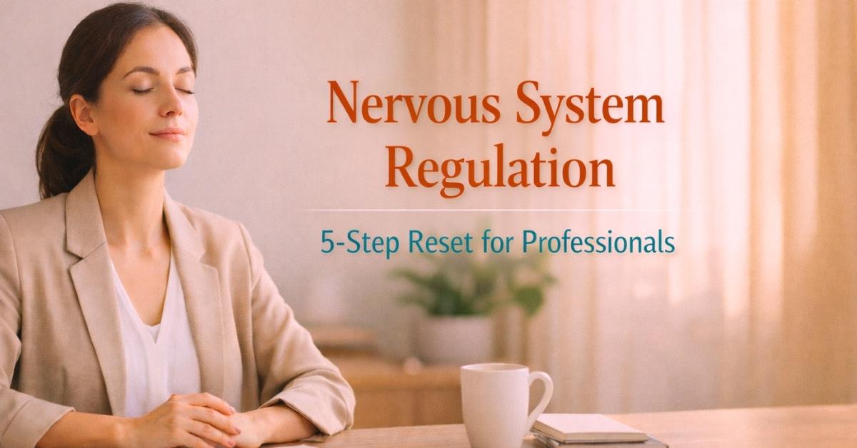 Nervous System Regulation: 5-Step Reset